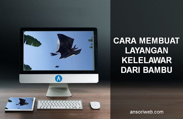 Cara Membuat Layangan Kelelawar dari Bambu