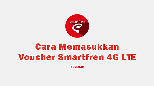 Pilihan Cara Memasukkan Voucher Smartfren 4G LTE Terbaru