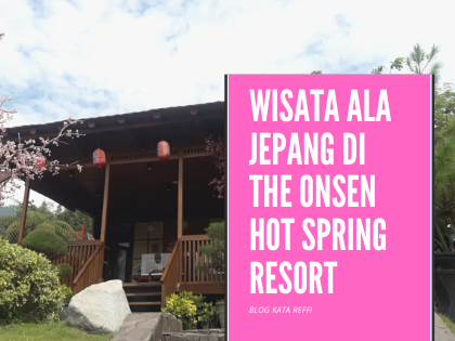 Wisata Ala Jepang di The Onsen Hot Spring Resort