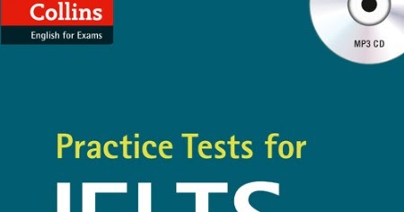 Practice test 3. Collins Practice Tests for IELTS 1. Collins English for Exams. Collins writing for IELTS. Collins Practice Tests for IELTS 1 answers.