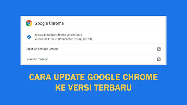 Cara Update Google Chrome Ke Versi Terbaru Cara Update Google Chrome Ke Versi Terbaru