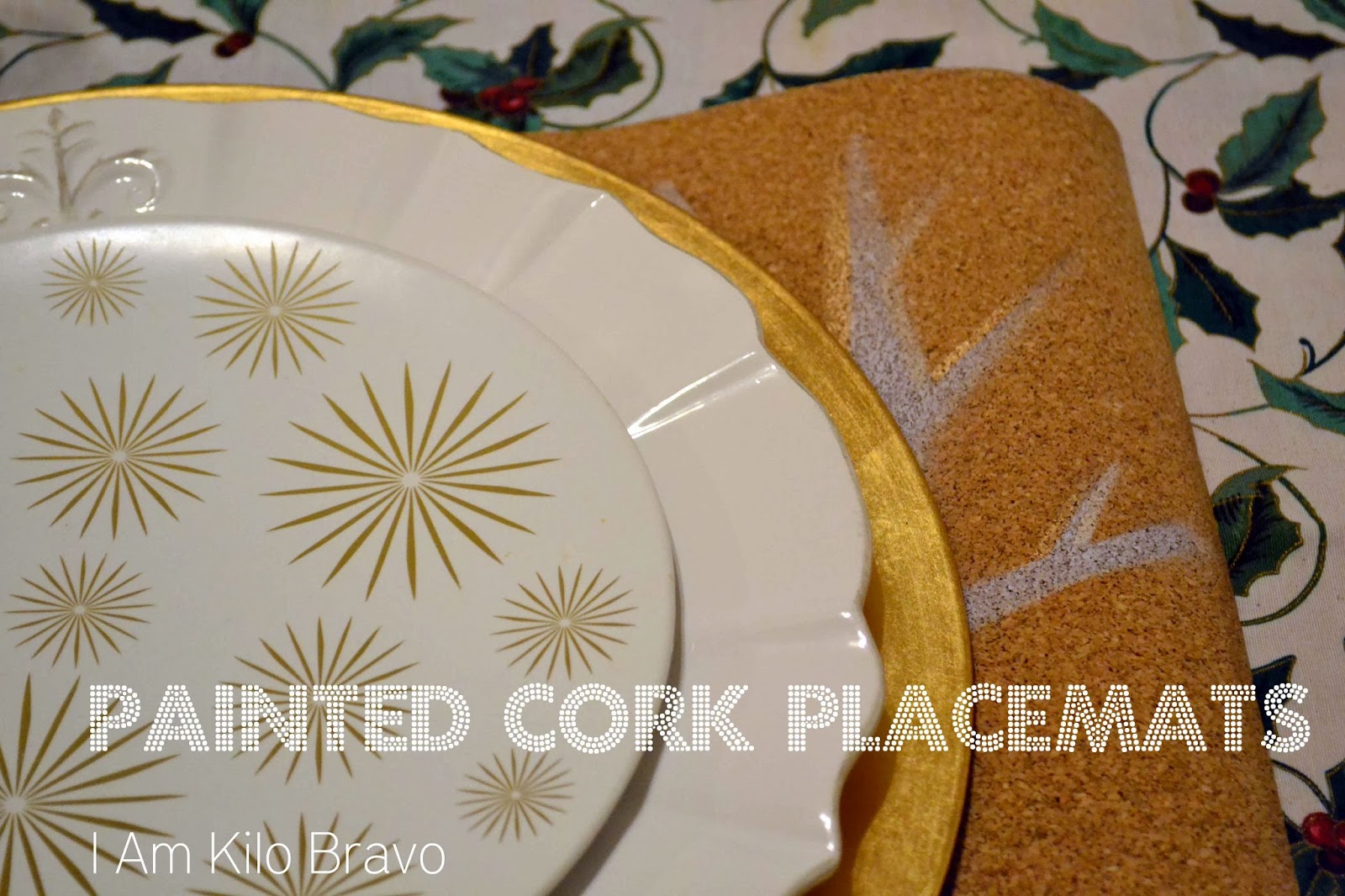 I Am Kilo Bravo Painted Cork Placemats {or Dare to DIY Entertain! Edition}