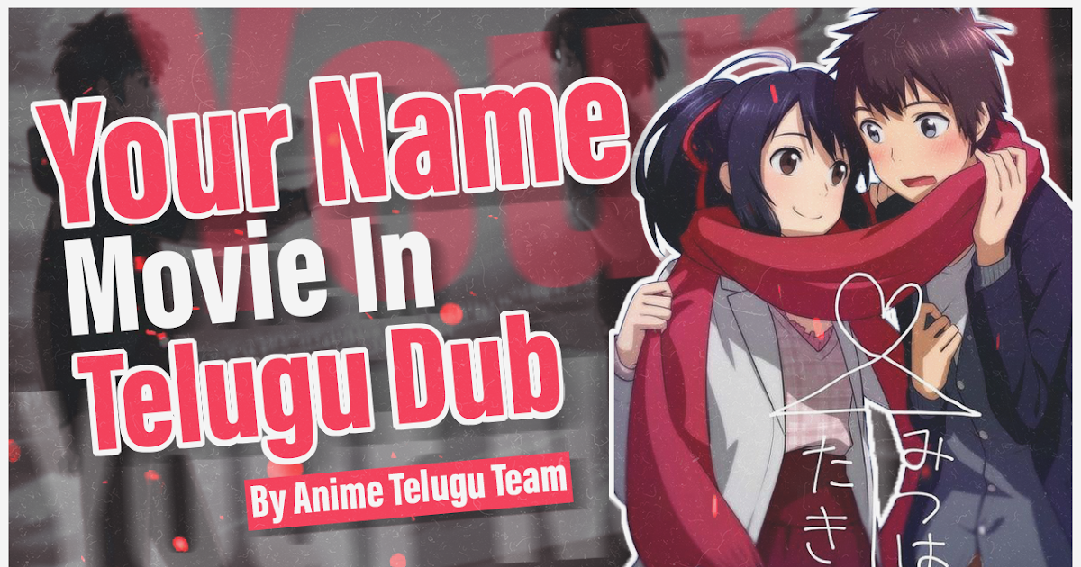 Your Name Movie Telugu Dub By Anime Telugu Team