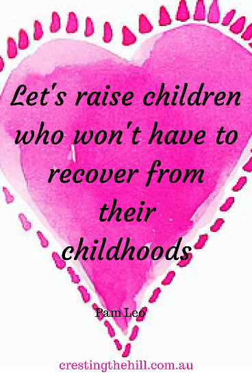 lets raise children who won't have to recover from their childhoods