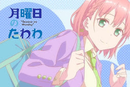 Getsuyoubi no Tawawa Subtitle Indonesia Batch Episode 1-12