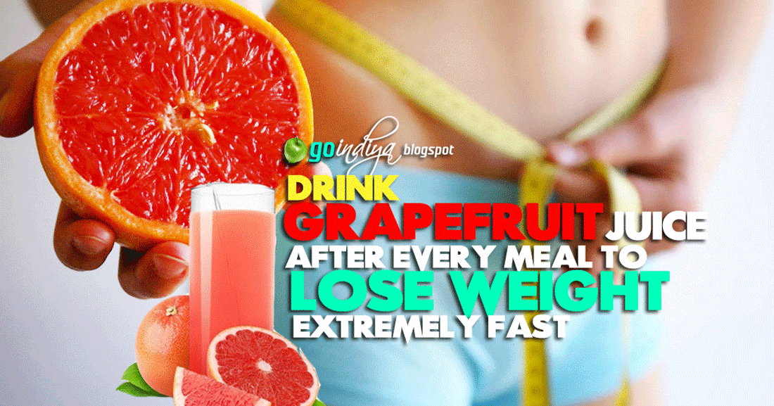 Struggling to Lose Weight? Drink Grapefruit Juice after Every Meal to