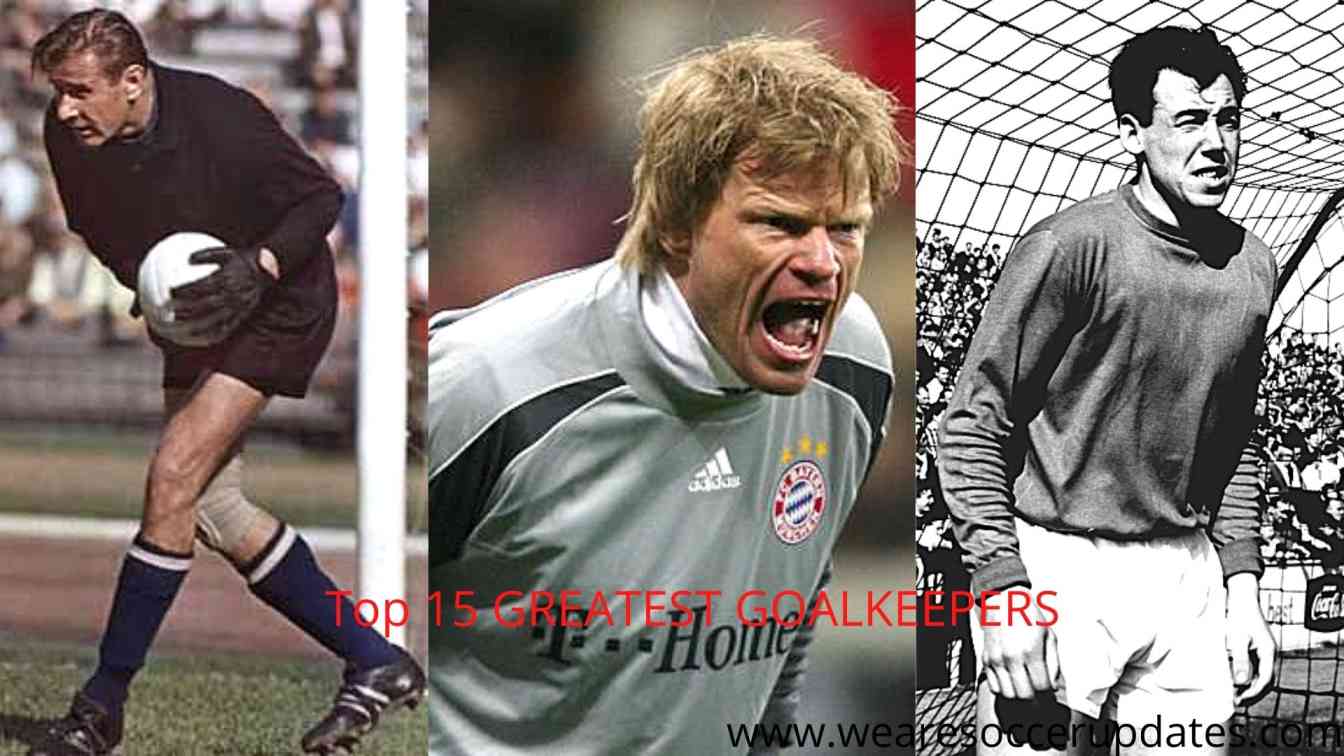 Who are The Top 15 Greatest Goalkeepers in Football History Soccer