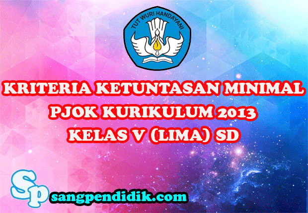 KKM PJOK KURIKULUM 2013 KELAS V SD Sang Pendidik