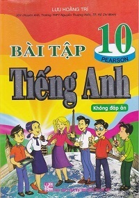 Bài Tập Tiếng Anh 10 (Có Đáp Án) - Lưu Hoằng Trí