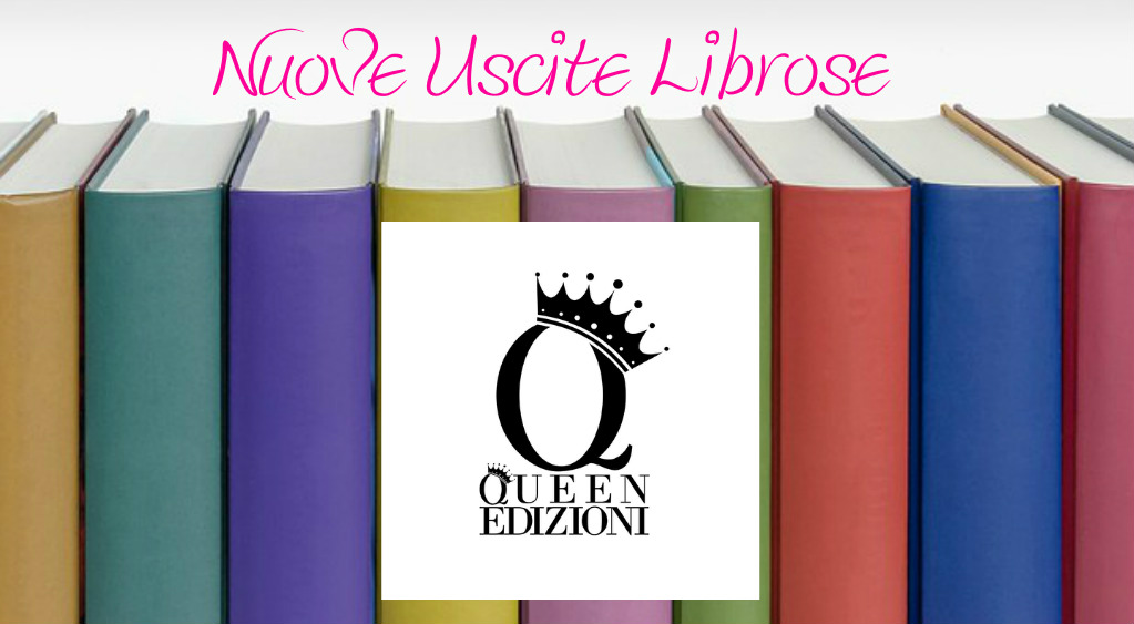Queen Edizioni USCITE LIBROSE