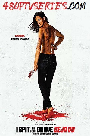 Download I Spit on Your Grave Deja Vu (2019) 900MB Full English Movie Download 720p Bluray Free Watch Online Full Movie Download Worldfree4u 9xmovies