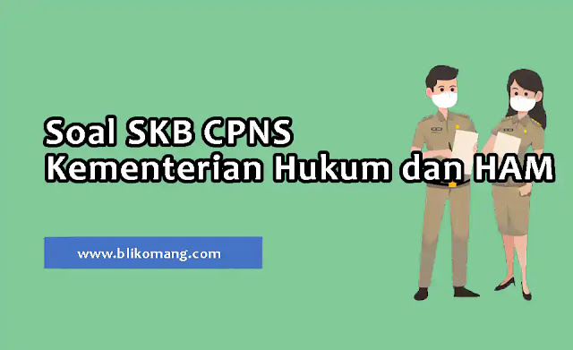 Soal SKB CPNS Kementerian Hukum dan HAM 2021