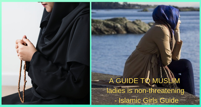 A GUIDE TO MUSLIM ladies is non-threatening A GUIDE TO MUSLIM ladies is non-threatening | Islamic Girls Guide