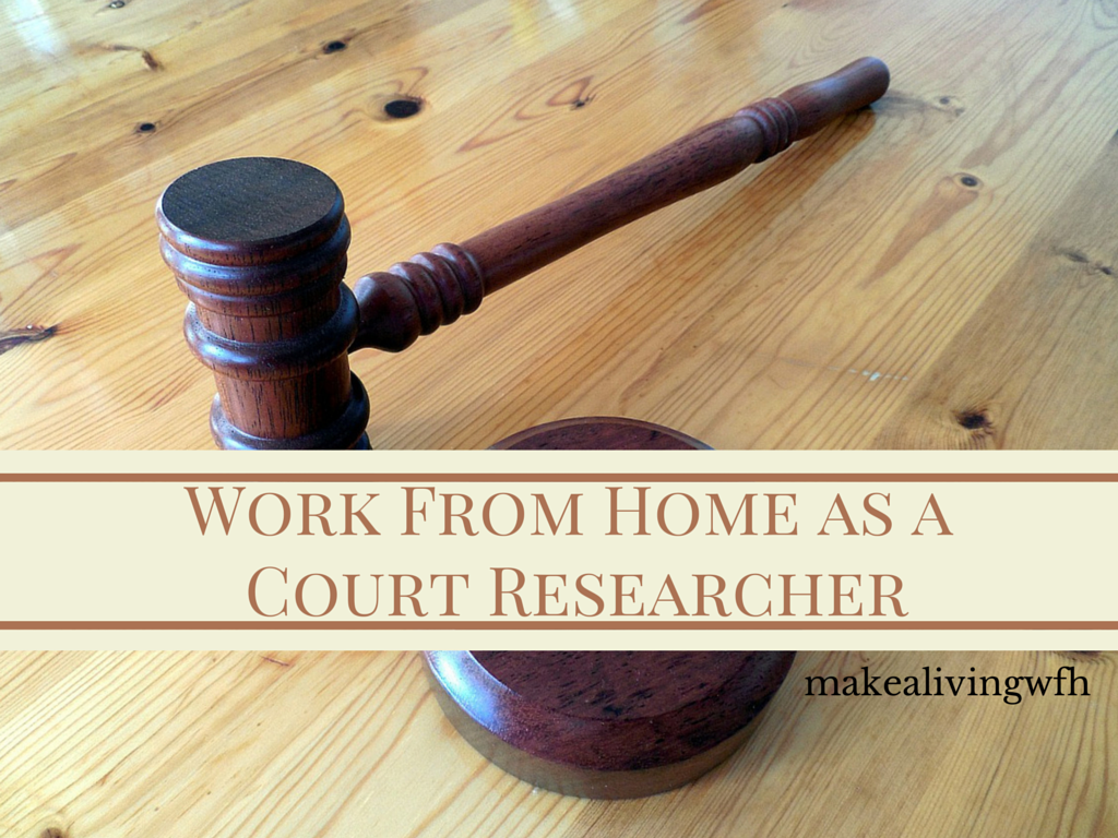 Work From Home As A Court Researcher Make A Living Working From Home