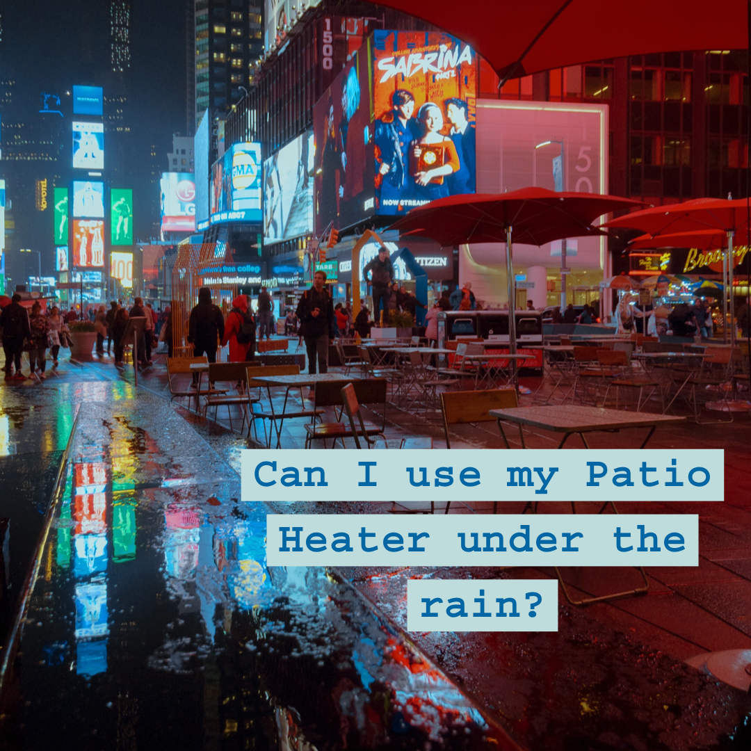 Can I use or leave my patio heaters under the rain?