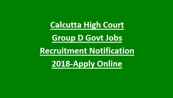 Calcutta High Court Group D Peon, Farash, Orderly-221 Govt Jobs Recruitment Notification 2018 Online