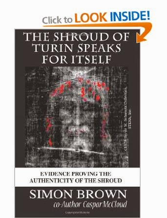  The Shroud of Turin Speaks for Itself Paperback – February 23, 2013 by Mr. Simon Brown (Author), Caspar McCloud  (Author)