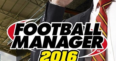 Football Manager 2016 Full Version (Game for PC) | DYTOSHARE.us ...