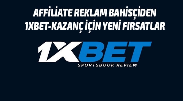 Affiliate reklam bahisçiden 1xBet-kazanç için yeni fırsatlar Anamur Manşet Tanıtım Yazıları,Ücretli Makaleler,