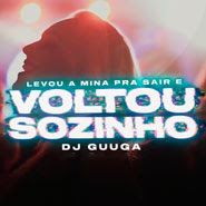 Levou a Mina Pra Sair e Voltou Sozinho - Dj Guuga Levou a Mina Pra Sair e Voltou Sozinho - Dj Guuga