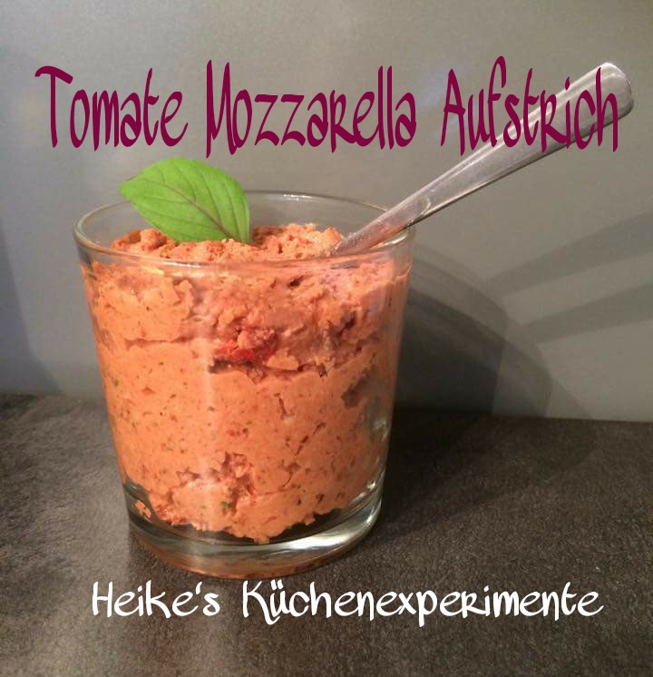 Heike&amp;#39;s Küchenexperimente ☆☆☆: Tomate Mozzarella Aufstrich