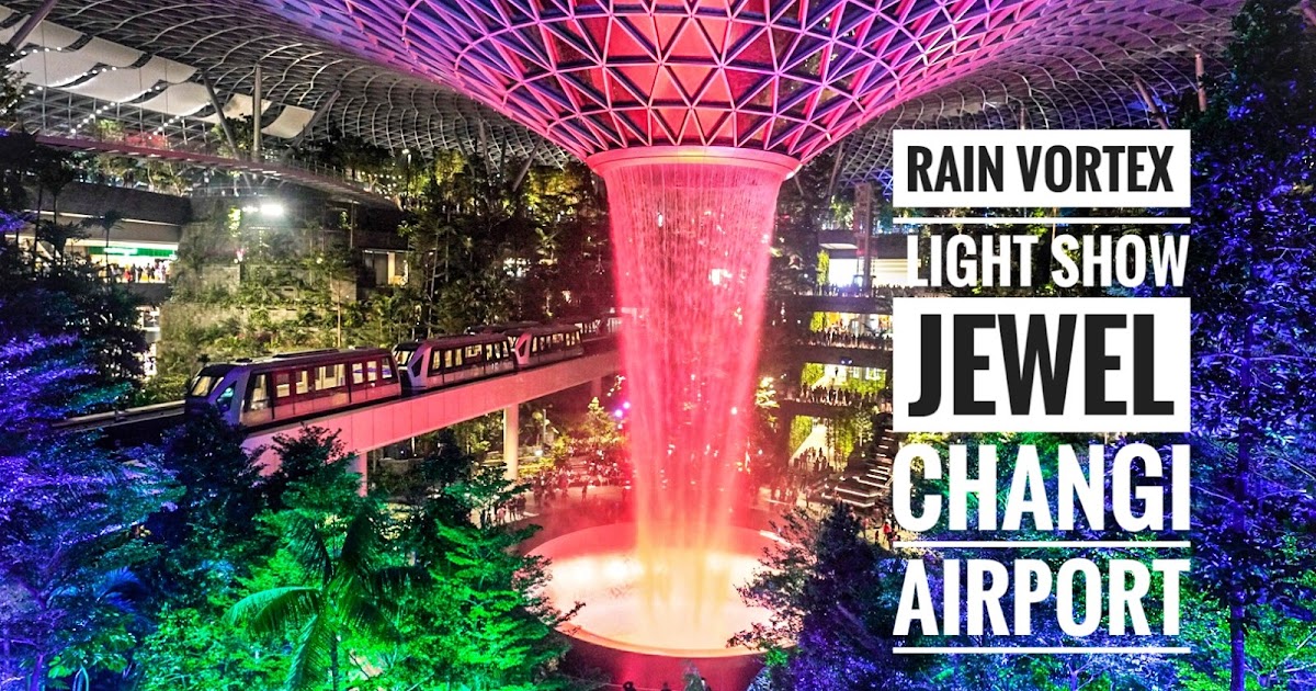 Rain Vortex Light Show Jewel Changi Airport 5 Important Tips