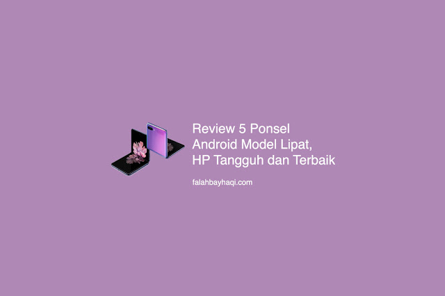 Review 5 Ponsel Android Model Lipat, HP Tangguh dan Terbaik