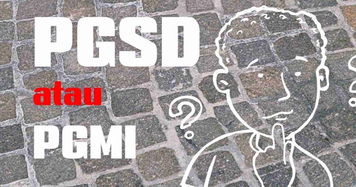 Pilih Pgsd Atau Pgmi