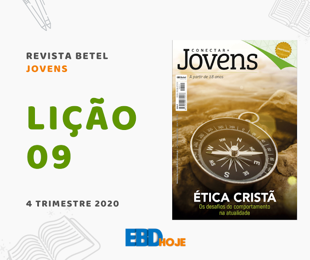 Lição 09 - A Ética Cristã nas redes sociais - Revista Betel Jovens Conectar 4 trimestre 2020 Lição 09 - A Ética Cristã nas redes sociais - Revista Betel Jovens Conectar 4 trimestre 2020