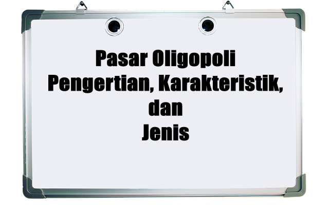 Pasar Oligopoli: Pengertian, Karakteristik, dan Jenis