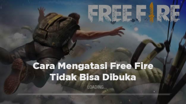 Cara Mengatasi Free Fire Tidak Bisa Dibuka Dan Ketahui