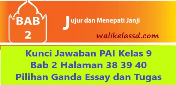 Kunci Jawaban Pai Kelas 9 Bab 2 Halaman 38 39 40 Pilihan Ganda Essay Dan Tugas Wali Kelas Sd Kunci Jawaban Pai Kelas 9 Bab 2 Halaman 38 39 40 Pilihan Ganda Essay Dan Tugas Wali Kelas Sd