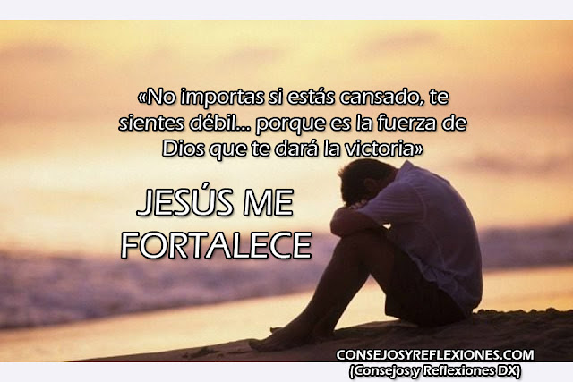 Dios me fortalece, con Dios todo lo puedo