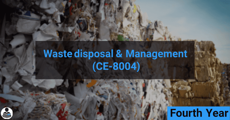 Waste Disposal & Management (CE-8004) RGPV notes CBGS Bachelor of engineering Waste Disposal & Management (CE-8004) RGPV notes CBGS Bachelor of engineering