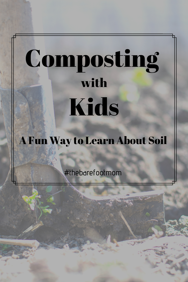 Composting with Kids- A Fun Way to Learn About Soil