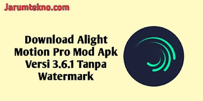 Download Alight Motion Pro Mod Apk Versi 3.6.1 Tanpa Watermark