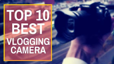 Top 10 Best Vlogging Cameras 2017 That YouTubers Use