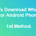 HOW TO DOWNLOAD WHATSAPP FOR ANDROID PHONE. 