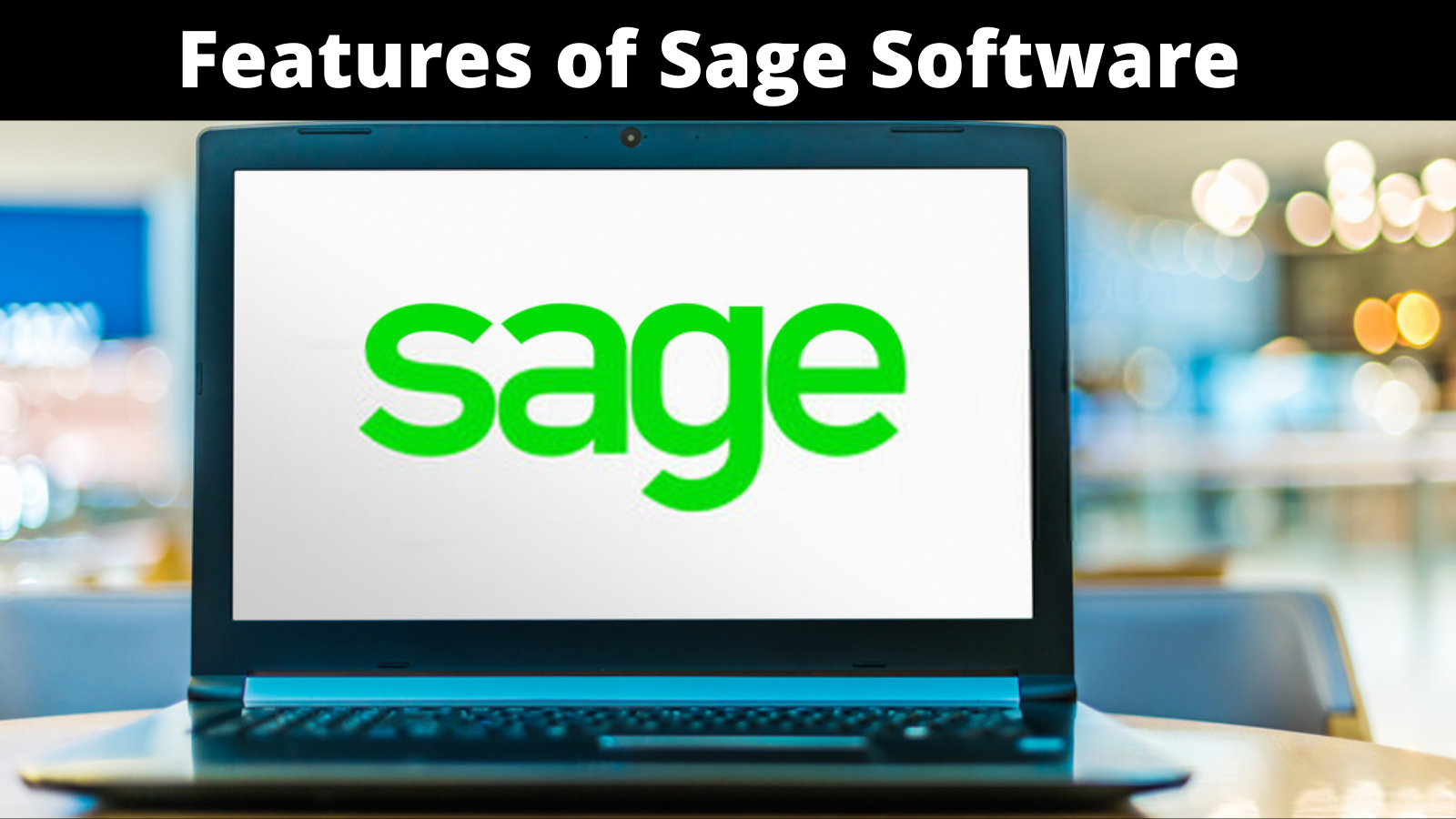 7 Awesome Features of Sage Software You Need to Know