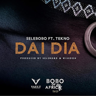 MUSIC: Selebobo ft Tekno Dai Dia 
