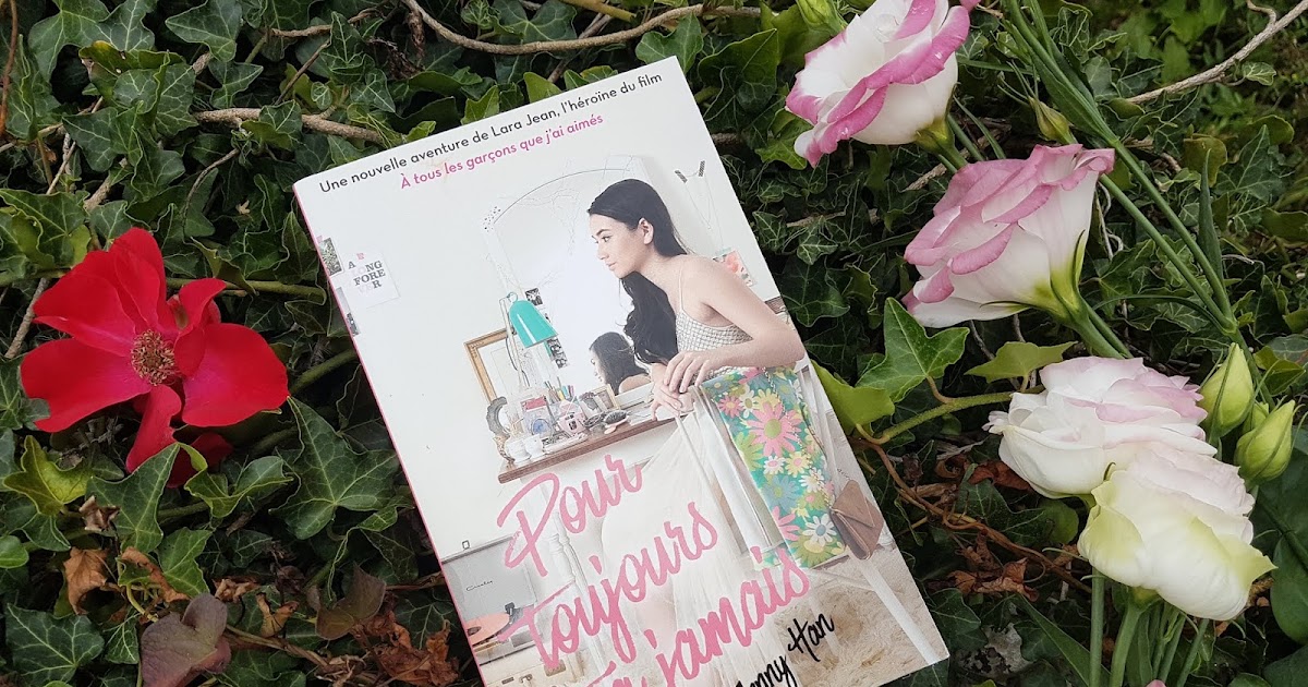 A Tous Les Garcons Que J Ai Aimé Livre A tous les garçons que j'ai aimés, tome 3 : Pour toujours et à jamais