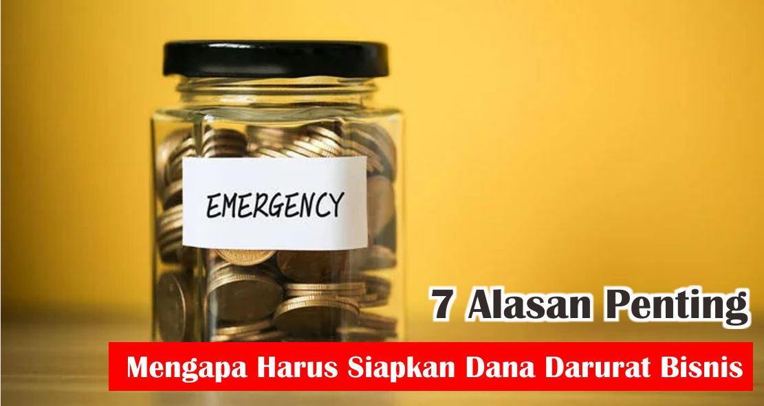 7 Alasan Penting Mengapa Harus Siapkan Dana Darurat Bisnis