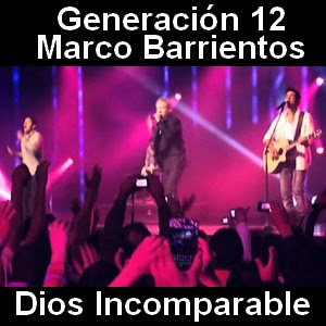 Generación 12 – Dios Incomparable ft. Marco Barrientos