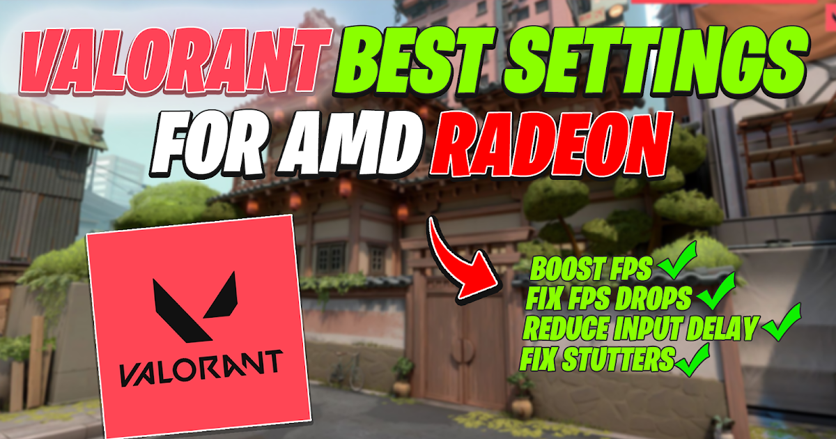 AMD Radeon Best Settings For Valorant Valorant FPS Boost Low End PC