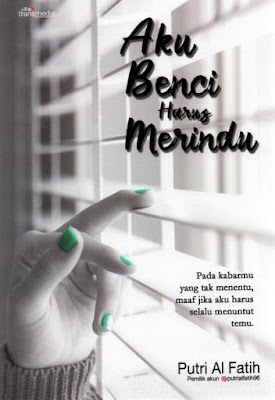 Aku Benci Harus Merindu by Putri Al Fatih Pdf Aku Benci Harus Merindu by Putri Al Fatih Pdf