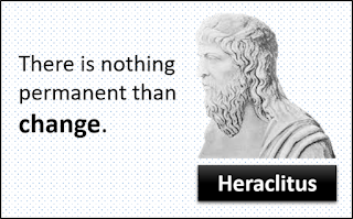 There is nothing permanent than change - Heraclitus