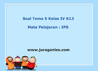 Contoh Soal Tema 5 Kelas 4 Kurikulum 2013 Mata Pelajaran IPS