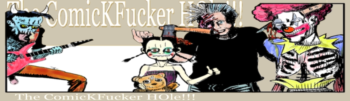 The ComicKFucker HOle!!!