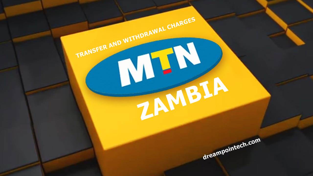 MTN Mobile Money Withdraw & Transfer Charges Zambia 2022