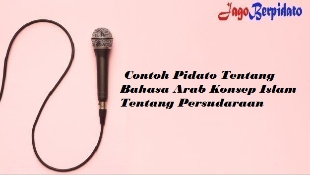 Contoh Pidato Bahasa Arab Singkat Konsep Islam Tentang